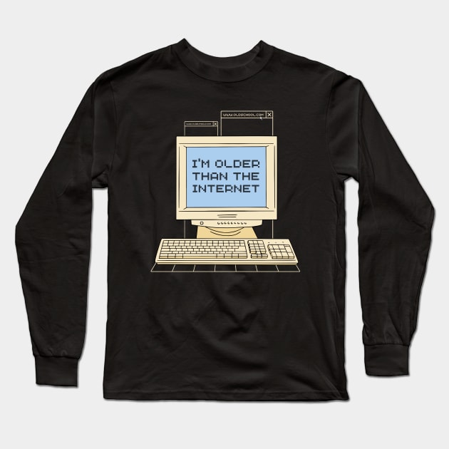 I'm Older Than The Internet Long Sleeve T-Shirt by Bruno Pires